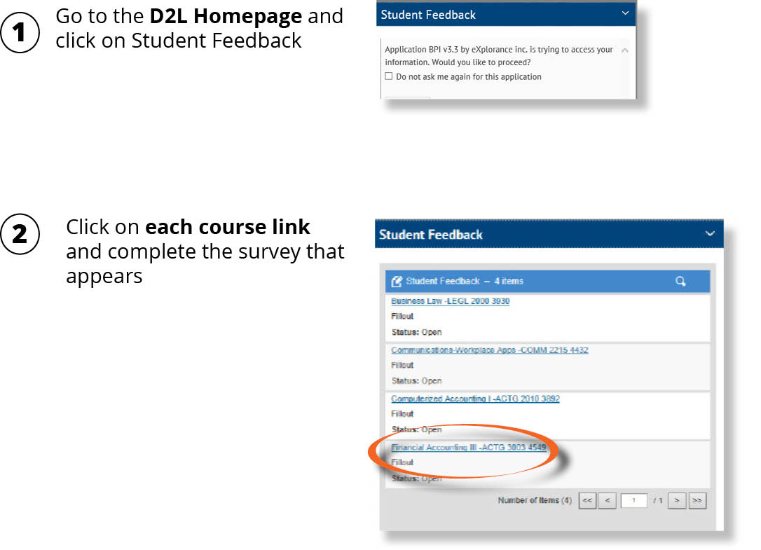 Go to the Brightspace Homepage and select Student Feedback. Select each course link, and complete the survey that appears for each course.